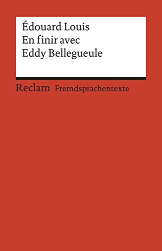 En finir avec Eddy Bellegueule: Roman. Französischer Text mit deutschen Worterklärungen. B2 (GER) (Reclams Universal-Bibliothek)